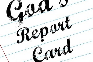 If God had a report card, it would look like this